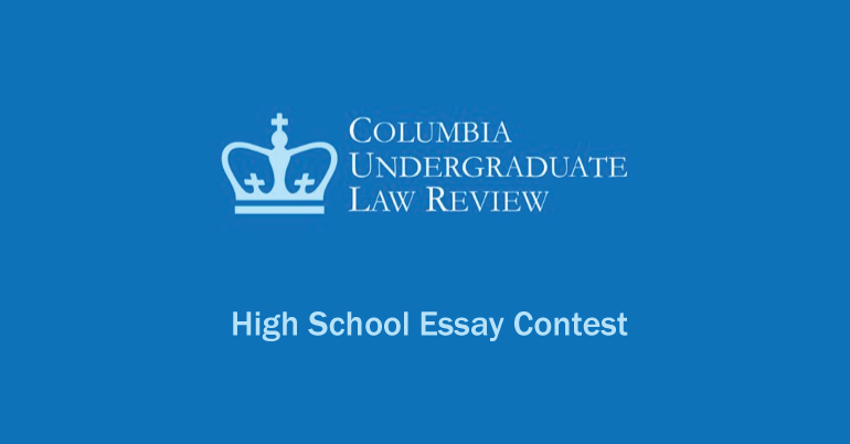 Columbia Undergraduate Law High School Essay Contest